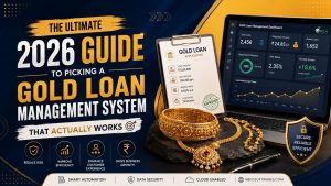 The Ultimate 2026 Guide To Picking A Gold Loan Management System That Actually Works